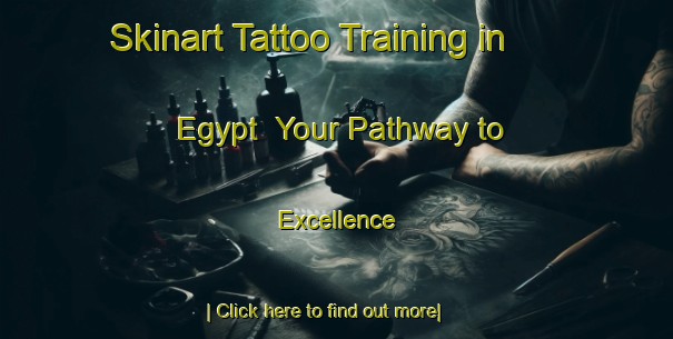 Skinart Tattoo Training in Egypt | Your Pathway to Excellence-Egypt